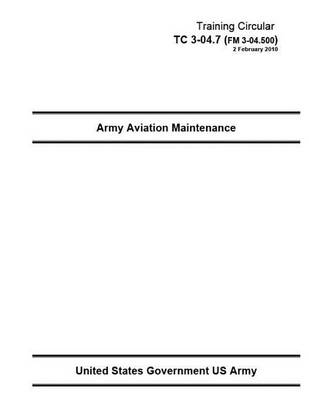 Book cover for Training Circular TC 3-04.7 (FM 3-04.500) Army Aviation Maintenance 2 February 2010