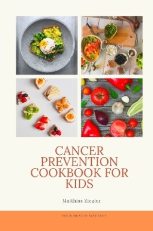 Cover of Cancer Prevention Cookbook for Kids