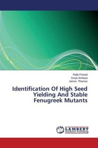 Cover of Identification Of High Seed Yielding And Stable Fenugreek Mutants