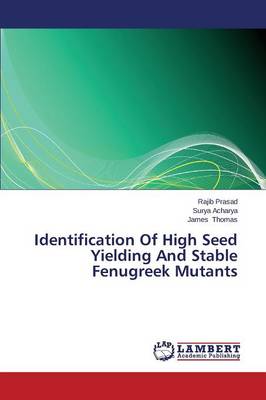 Book cover for Identification Of High Seed Yielding And Stable Fenugreek Mutants