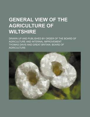 Book cover for General View of the Agriculture of Wiltshire; Drawn Up and Published by Order of the Board of Agriculture and Internal Improvement