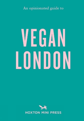 Book cover for Opinionated Guide to Vegan London, An: First Edition