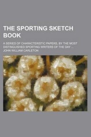 Cover of The Sporting Sketch Book; A Series of Characteristic Papers, by the Most Distinguished Sporting Writers of the Day