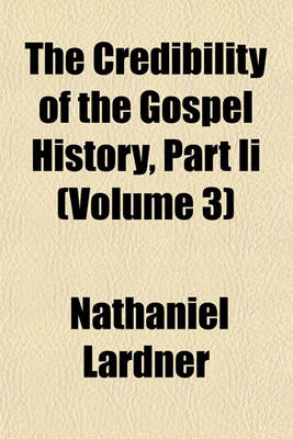 Book cover for The Credibility of the Gospel History, Part II (Volume 3)