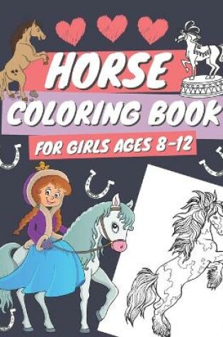 Cover of Horse Coloring Book for Girls Ages 8-12