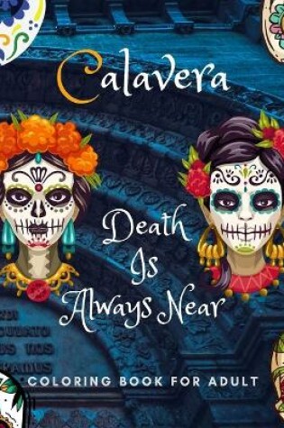 Cover of Calavera Death Is Always Near Adult Coloring Book