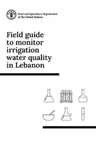 Cover of Field Guide to Monitor Irrigation Water Quality in Lebanon