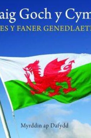 Cover of Cyfres Celc Cymru: Draig Goch y Cymry - Hanes y Faner Genedlaethol