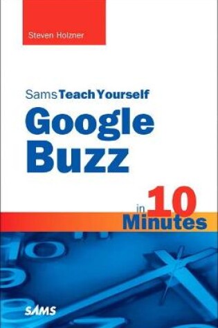 Cover of Sams Teach Yourself Google Buzz in 10 Minutes