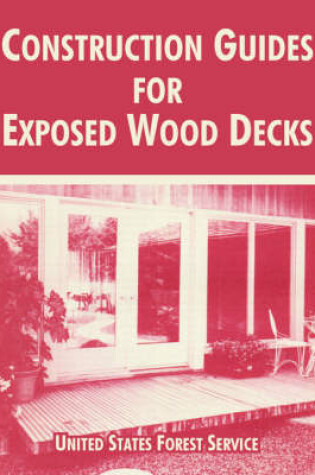 Cover of Construction Guides for Exposed Wood Decks