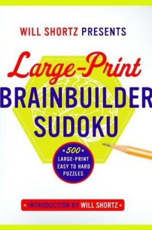 Cover of Will Shortz Presents Large-Print Brainbuilder Sudoku