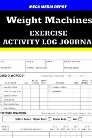 Cover of Weight Machines Exercise Activity Log Journal