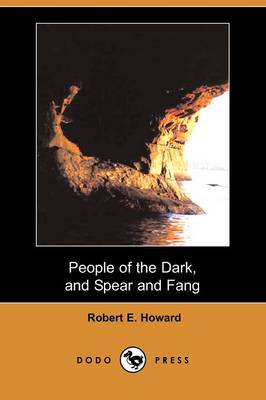 Book cover for People of the Dark, and Spear and Fang (Dodo Press)