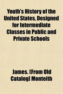 Book cover for Youth's History of the United States, Designed for Intermediate Classes in Public and Private Schools