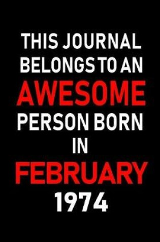 Cover of This Journal Belongs to an Awesome Person Born in February 1974