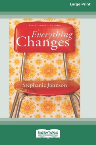 Cover of Everything Changes [16pt Large Print Edition]