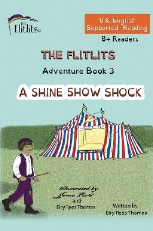 Cover of THE FLITLITS, Adventure Book 3, A SHINE SHOW SHOCK, 8+Readers, U.K. English, Supported Reading