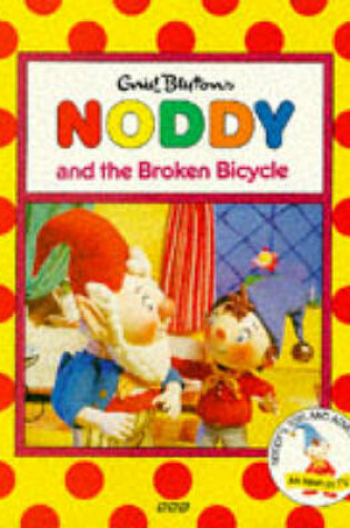 Cover of Noddy and the Broken Bicycle