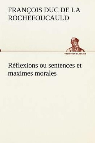 Cover of Réflexions ou sentences et maximes morales