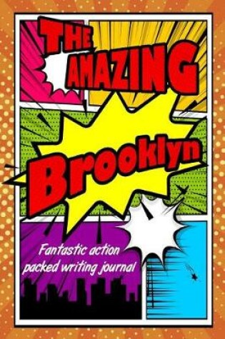 Cover of The Amazing Brooklyn Fantastic Action Packed Writing Journal