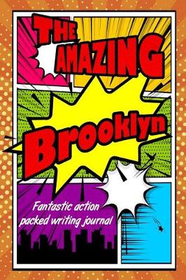 Book cover for The Amazing Brooklyn Fantastic Action Packed Writing Journal