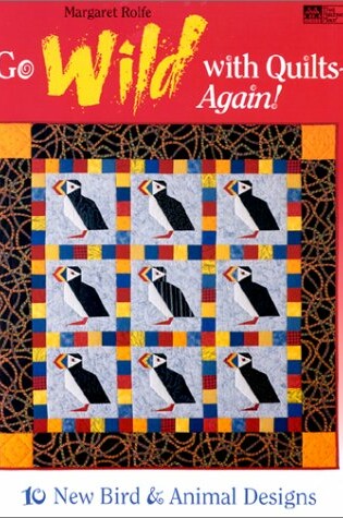 Cover of Go Wild with Quilts Again!