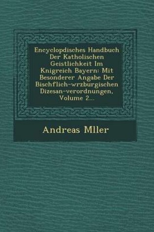 Cover of Encyclop Disches Handbuch Der Katholischen Geistlichkeit Im K Nigreich Bayern