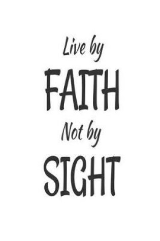 Cover of Live By Faith Not By Sight