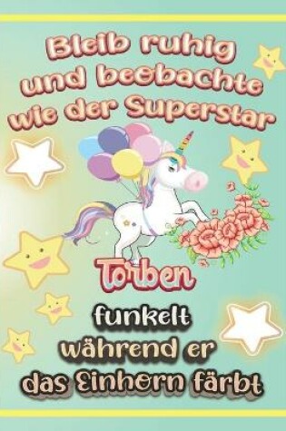 Cover of Bleib ruhig und beobachte wie Superstar Torben funkelt während sie das Einhorn färbt