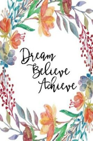 Cover of Inspirational Journal - Dream Believe Achieve
