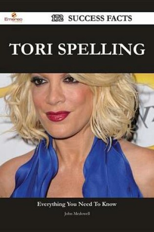 Cover of Tori Spelling 172 Success Facts - Everything You Need to Know about Tori Spelling