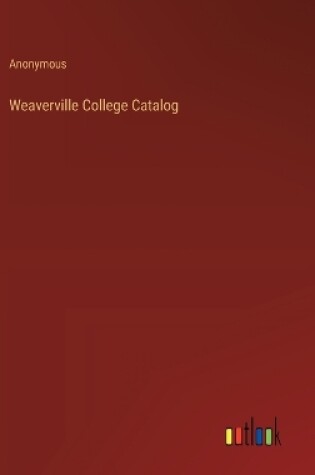 Cover of Weaverville College Catalog