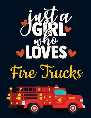 Book cover for Just a Girl Who Loves Fire Trucks