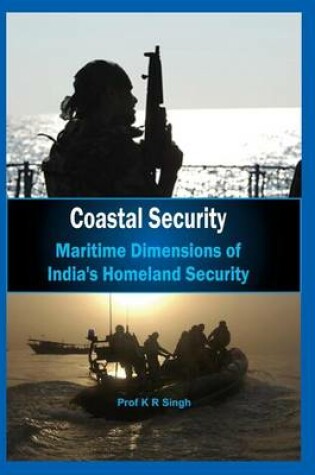 Cover of Coastal Security - Maritime Dimensions of India's Homeland Security