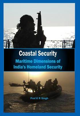 Book cover for Coastal Security - Maritime Dimensions of India's Homeland Security