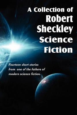 Book cover for A Collection of Robert Sheckley Science Fiction