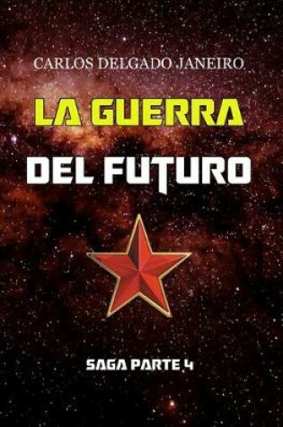 Cover of La Guerra del Futuro Saga Parte 4