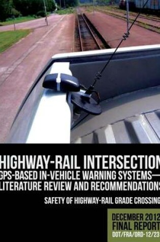 Cover of Highway-Rail Intersection GPS-Based In-Vehicle Warning Systems
