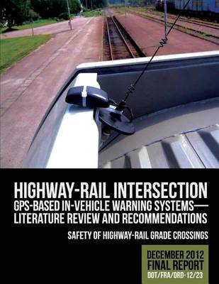 Book cover for Highway-Rail Intersection GPS-Based In-Vehicle Warning Systems