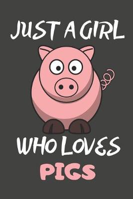 Book cover for Just A Girl Who Loves Pigs