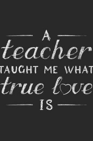 Cover of A Teacher Taught Me What True Love Is