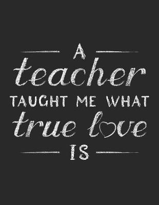 Book cover for A Teacher Taught Me What True Love Is