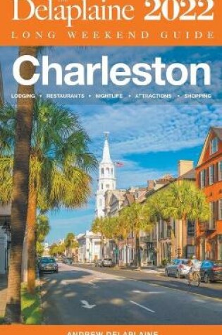 Cover of Charleston - The Delaplaine 2022 Long Weekend Guide