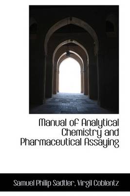 Book cover for Manual of Analytical Chemistry and Pharmaceutical Assaying