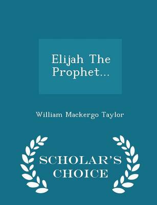 Book cover for Elijah the Prophet... - Scholar's Choice Edition