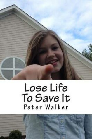 Cover of Lose Life to Save It