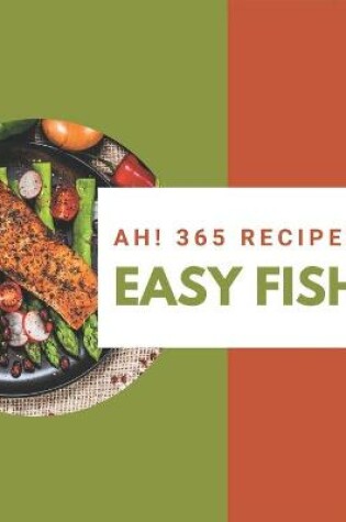 Cover of Ah! 365 Easy Fish Recipes