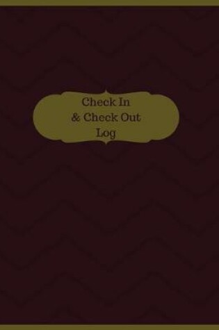 Cover of Check In & Check Out Log (Logbook, Journal - 126 pages, 8.5 x 11 inches)