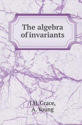 Cover of The algebra of invariants