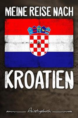 Book cover for Meine Reise nach Kroatien Reisetagebuch
